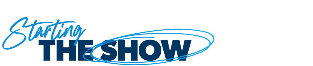Starting the Show