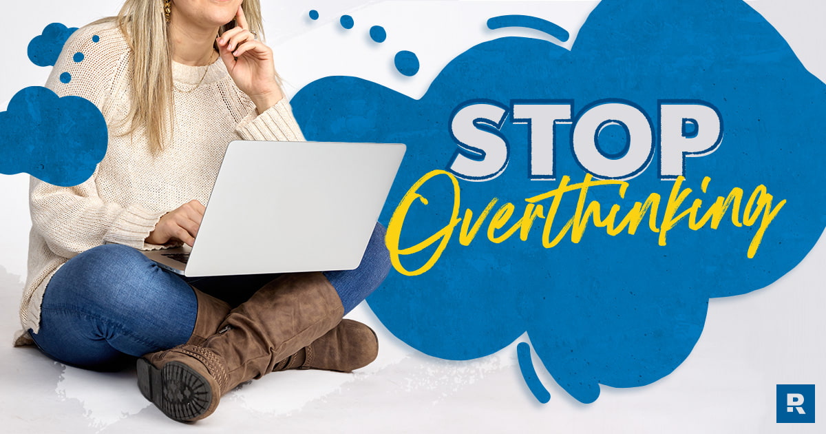 How to Stop Overthinking