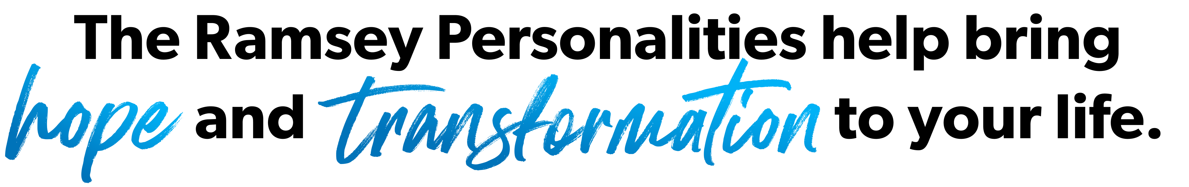 The Ramsey Personalities help bring hope and transformation to your life.